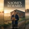 Naomi’s Reward: A Christian Novel About Integrity, Honesty, and God’s Quiet Blessings