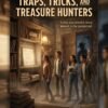 Traps, Tricks, and Treasure Hunters | A Hidden Civilization Adventure